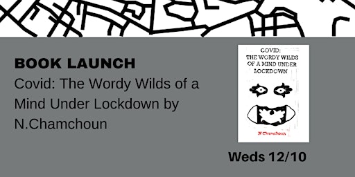 BOOK LAUNCH- Covid: The Wordy Wilds of a Mind Under Lockdown by N.Chamchoun