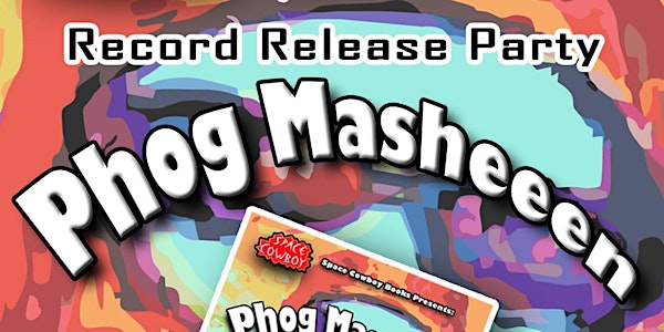 Phog Masheeen Record Release Party