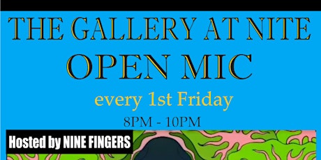 THE GALLERY AT NITE OPEN MIC! HOSTED BY NINE FINGERS