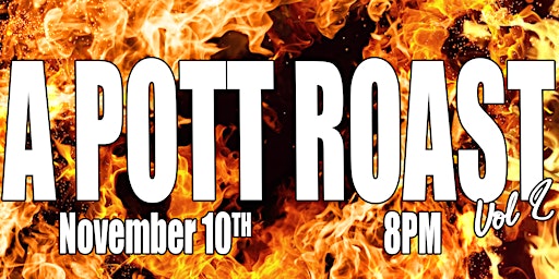 A Pott Roast comedy show!