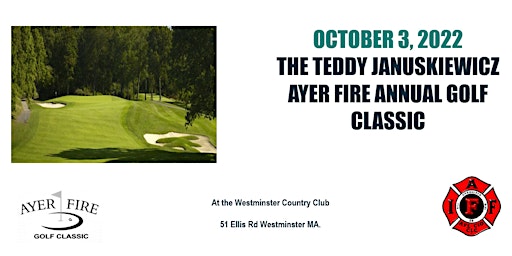 The Teddy Januskiewicz Ayer Fire Annual Golf  Classic