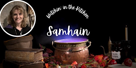 Witchin' in the Kitchen - Samhain- Virtual Recipe Class with Shell Kyle