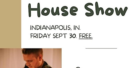 Indianapolis House Show (Free, $10 suggested donation)