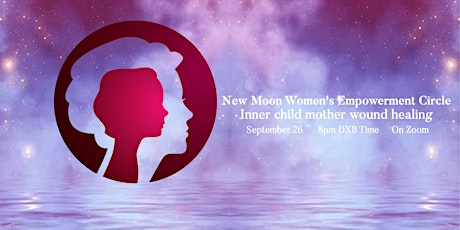 New Moon Women's Empowerment Circle - Inner Child Mother Wound Healing