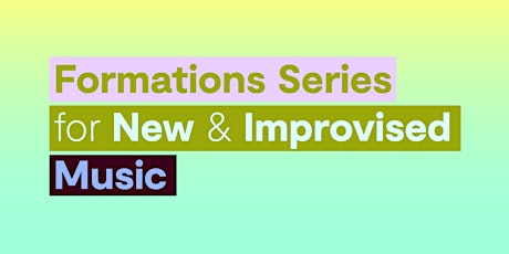 The Formations Series for New and Improvised Music—October 13, 2022