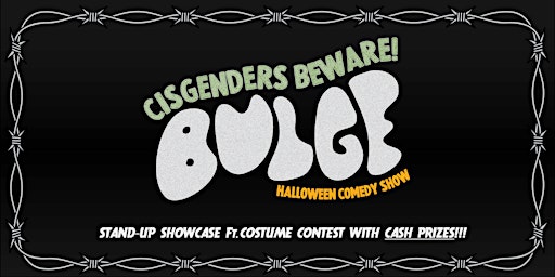 Cisgenders Beware! A Bulge Halloween Show