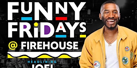 Joel James presents Funny Fridays at Firehouse