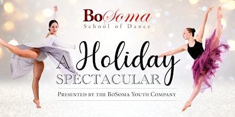A Holiday Spectacular presented by the BoSoma Youth Company