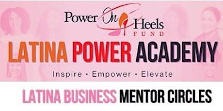 Latina POWER Academy  - Latina Business Mentor Circles