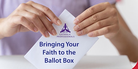 Bringing Faith  To Your Ballot Box