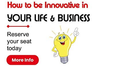 How to Be Innovative in Your Business & Your Life Workshop