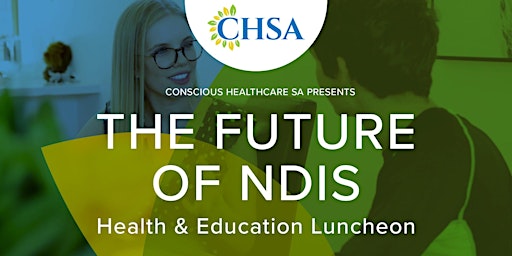 THE FUTURE OF NDIS HEALTH & EDUCATION LUNCHEON