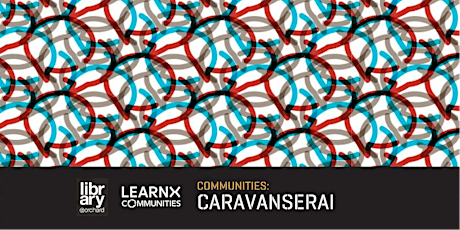 Communities: Caravanserai | library@orchard