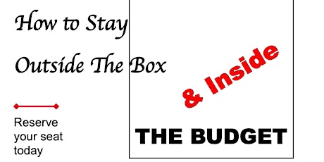 How to Stay Outside the Box & Inside the Budget Workshop
