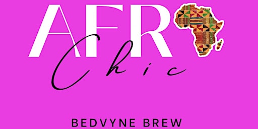 Afro Chic Tuesdays at Bedvyne Brew