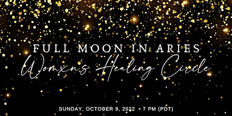 Full Moon in Aries Womxn's Healing Circle