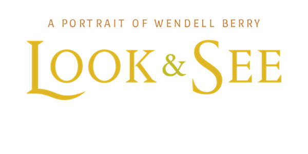 Look and See: A Portrait of Wendell Berry