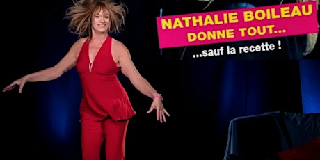One Woman Show - "Nathalie Boileau donne tout... sauf le recette"