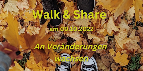 Walk & Share - An Veränderungen wachsen