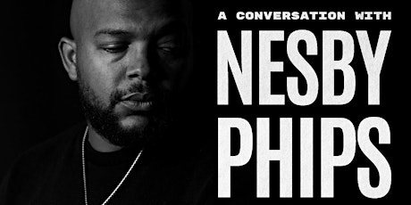 A Conversation with Nesby Phips at Maroon