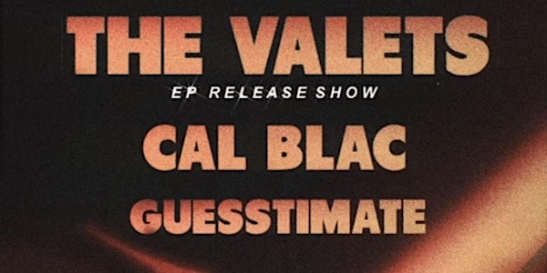 The Valets with Cal Blac and Guesstimate