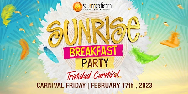 SUNRISE BREAKFAST PARTY ( Carnival Friday) TRINIDAD 2023