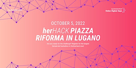 #herHACK @Piazza Riforma in Lugano | 5 Oct 22 | 16:30-19:00 | Live