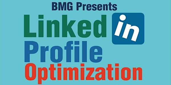 BMG Presents: LinkedIn Profile Optimization