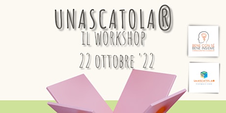 unascatola® - il workshop - l'arte come esperienza di sé - 2.a edizione