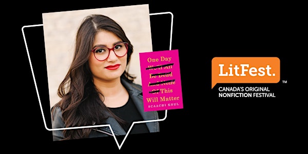 LitFest presents Scaachi Koul: One Day We'll All be Dead and None of this W...