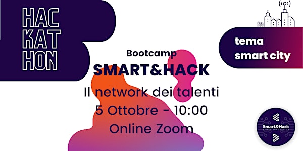 Bootcamp online "SMART&HACK: il network dei talenti" - 5 ottobre