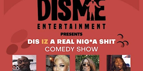 Dis IZ A Real N***A Shit Comedy Show