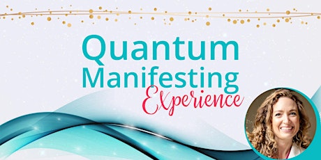 Quantum Manifesting Experience