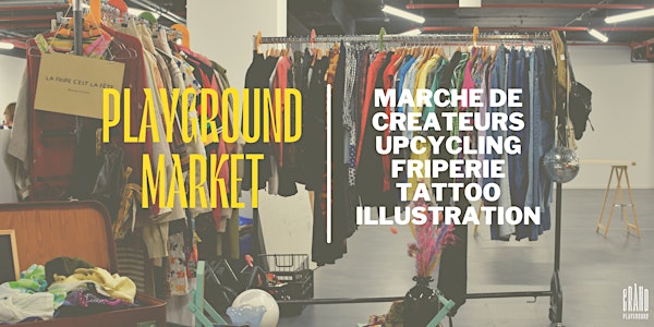 PLAYGROUND MARKET: CREATEURS, FRIPERIE, UPCYCLING, TATTOO. LILLE