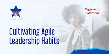 Cultivating Agile Leadership Habits