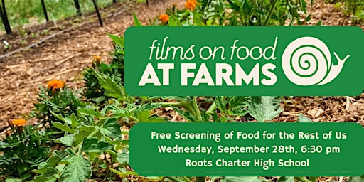 Films on Food at Farms  with Slow Food Utah and Roots Charter High School
