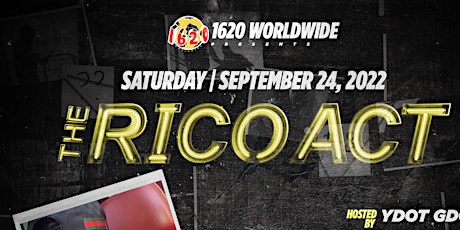 1620 WORLDWIDE PRESENTS:  "THE RICO ACT"