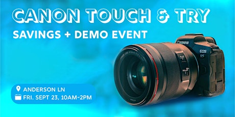 Canon Savings and Touch and Try Event - Anderson Lane!