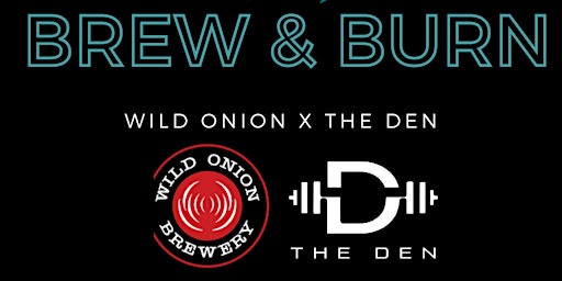 Brew & Burn with THE DEN at WILD ONION