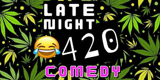 Late Night 420: Comedy Open Mic where Everyone is Baked | English