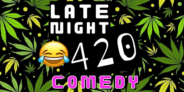 Late Night 420: Comedy Open Mic where Everyone is Baked | English