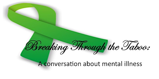 Breaking through the Taboo:   A conversation about mental illness