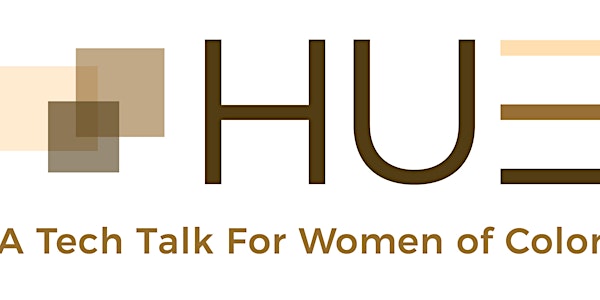 HUE - A Tech Talk For Women of Color