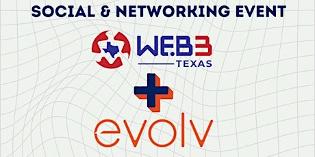 Web3 Texas + Evolv | Networking & Happy Hour