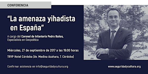 Conferencia: 'La amenaza yihadista en España', por el Coronel Pedro Baños