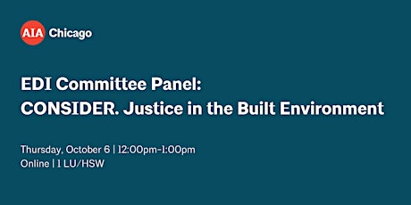 EDI Committee Panel: CONSIDER. Justice in the Built Environment