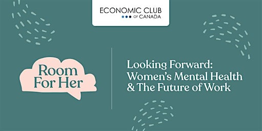 Looking Forward: Women’s Mental Health & The Future of Work