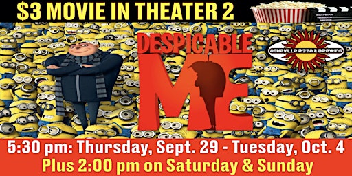 DESPICABLE ME  in Theater 2: 5:30 pm - September 29th - Oct. 4th