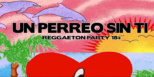 Perreo Sin Ti Reggaeton Party (HOUSTON TEXAS  18+)