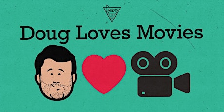 Doug Loves Movies! w/ Daniel Van Kirk + More!